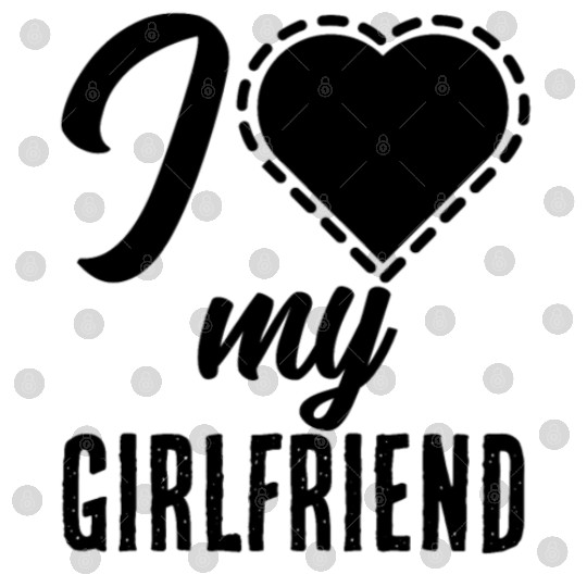 I love my girlfriend Digital Files