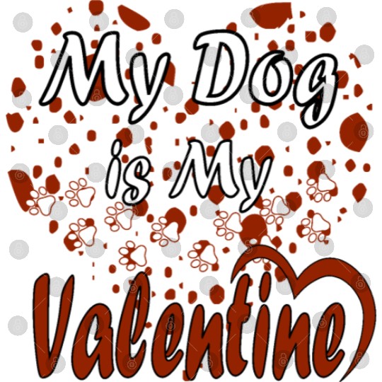 My Dog Is My Valentine Digital Files