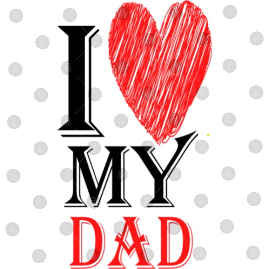 I Love My Dad Purview With Red heart876 Digital Files
