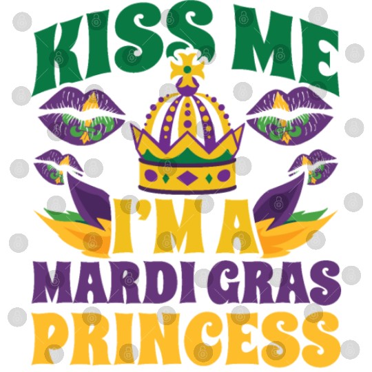 Mardi Gras - Kiss Me I'm a Mardi Grass Princess Digital Files