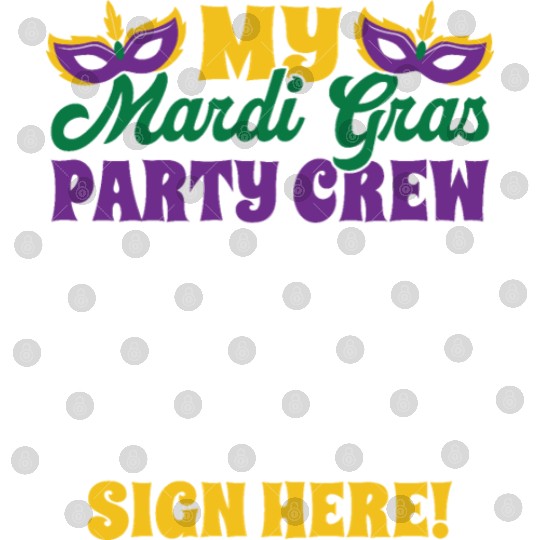 Mardi Gras - Party Crew Sign Here Digital Files