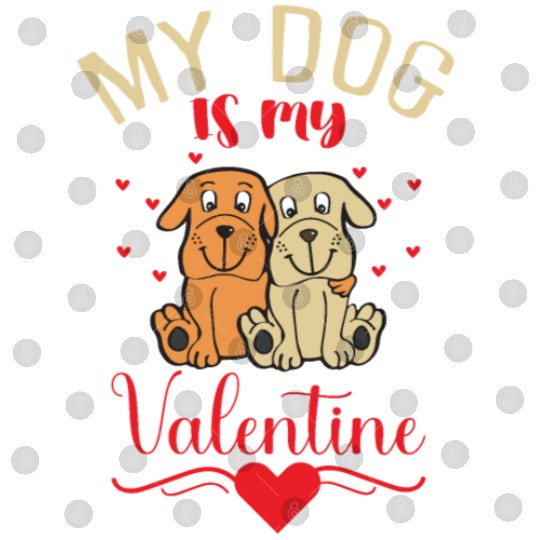 My Dog Is My Valentine Digital Files
