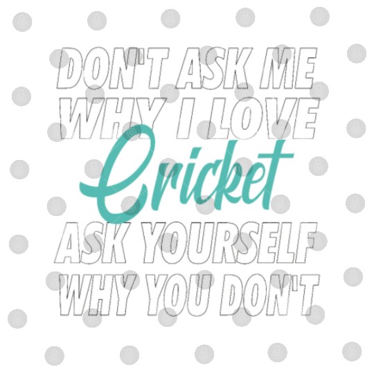Don't ask me why i love Cricket Digital Files