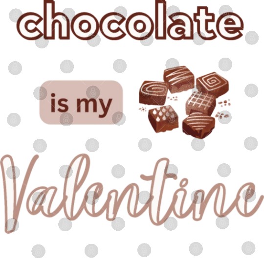 chocolate is my valentine Digital Files