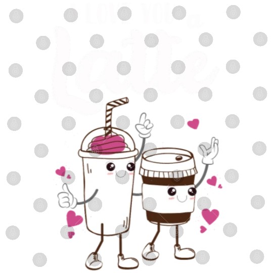 I Love You A Latte Digital Files