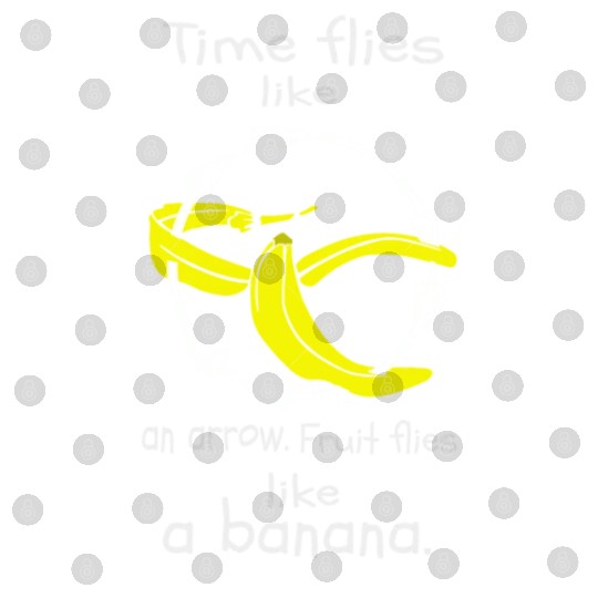 Time Flies Like an Arrow Fruit Flies Like a Banana Digital Files