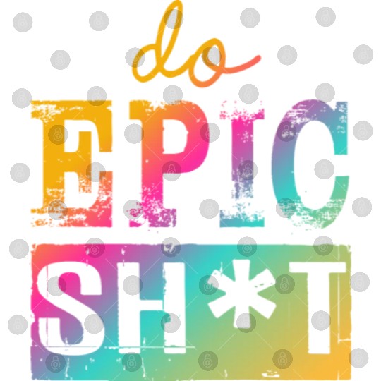 Funny sayings - DO EPIC SHIT Digital Files