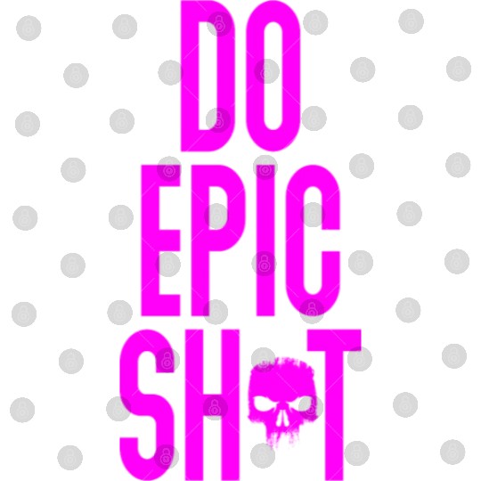 Funny sayings - DO EPIC SHIT Digital Files