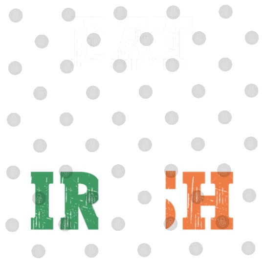 Eat Drink And Be Irish - St Patricks Day Irish Digital Files