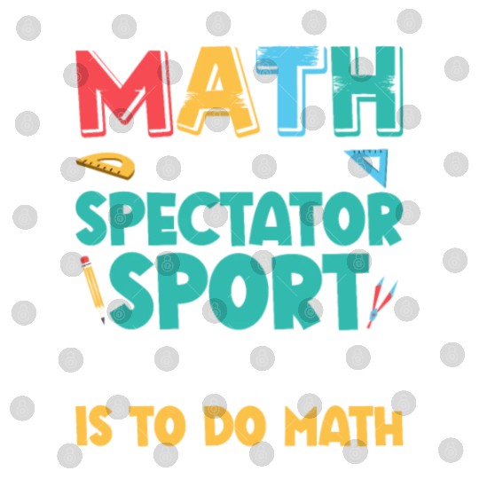 Math Is Not A Spectator Sport Math Teacher Educati Digital Files