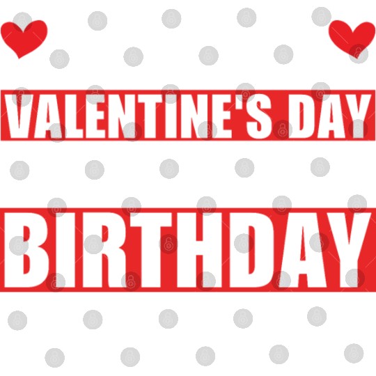 Happy Valentines Day And Yes Its My Birthday Gift Digital Files