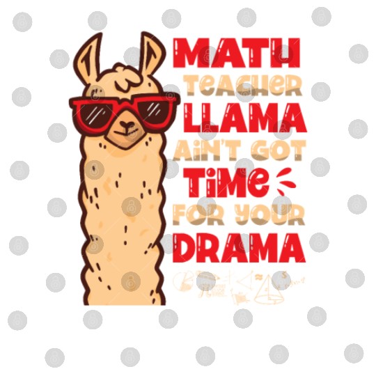 Math Teacher Llama Ain't Got Time For Your Drama Digital Files