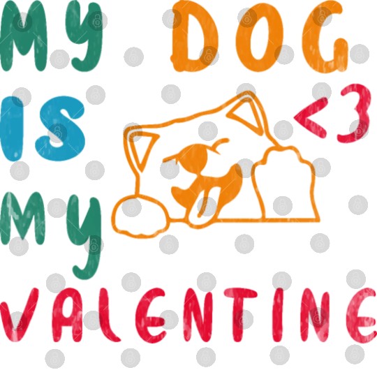 My Dog is my valentine Digital Files