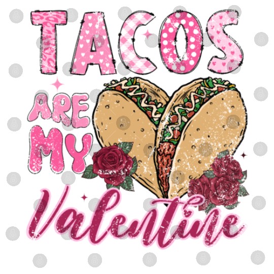 Tacos Are My Valentine I Love Tacos Valentines Day Digital Files