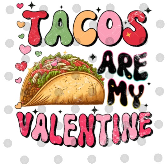 Groovy Taco I Love Tacos Are My Valentine Taco Digital Files