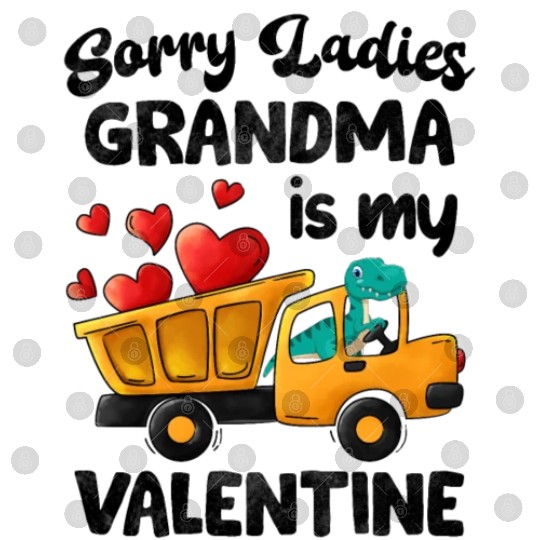 Grandma Is My Valentine Trex Dino Dump Truck Boys Digital Files