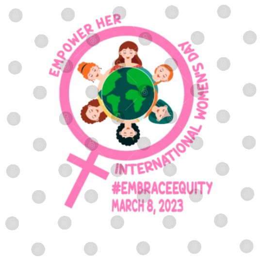 International Women's Day: Empower Her Embrace Equ Digital Files