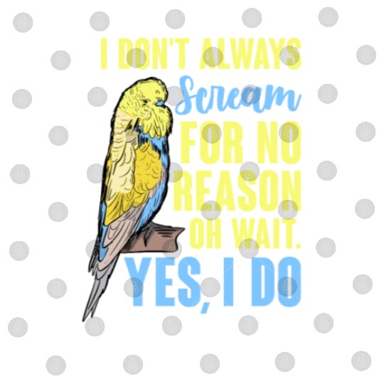 I Don't Always Scream For No Reason Oh Wait Digital Files