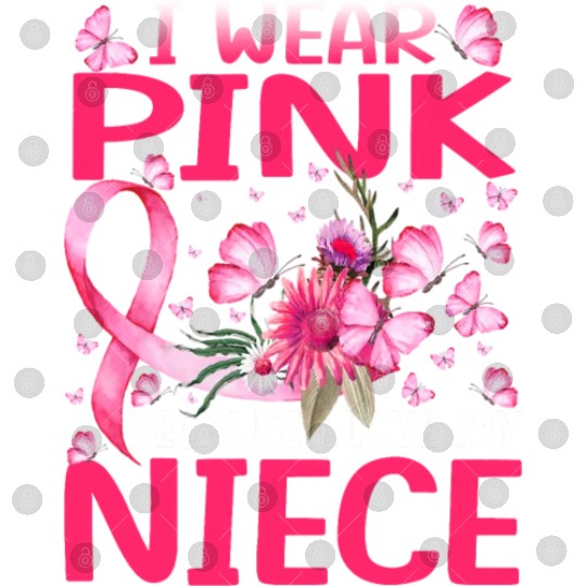 I Wear Pink Because I Love My Niece Breast Cancer Digital Files