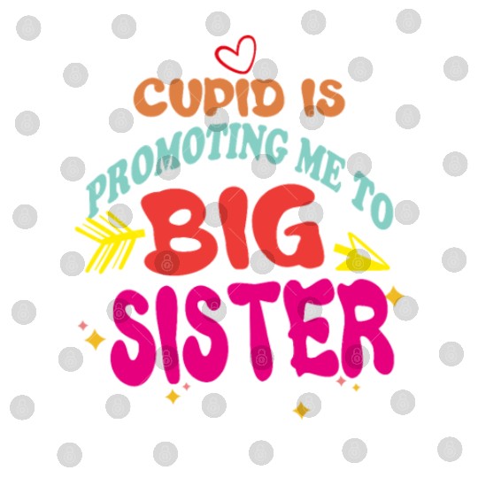 cupid is promoting me to big Sister Funny valentin Digital Files