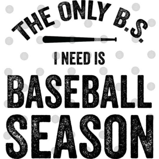 The Only BS I Need Is Baseball Season Game Day Digital Files