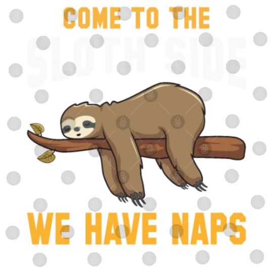 Come To The Sloth Side We Have Naps Funny Digital Files