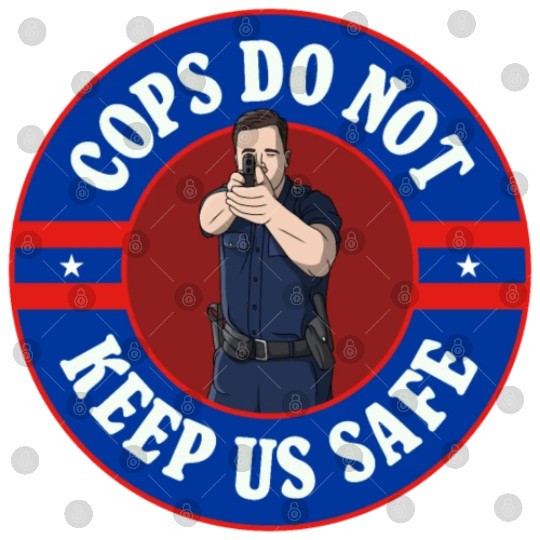 Cops Do Not Keep Us Safe - ACAB Digital Files