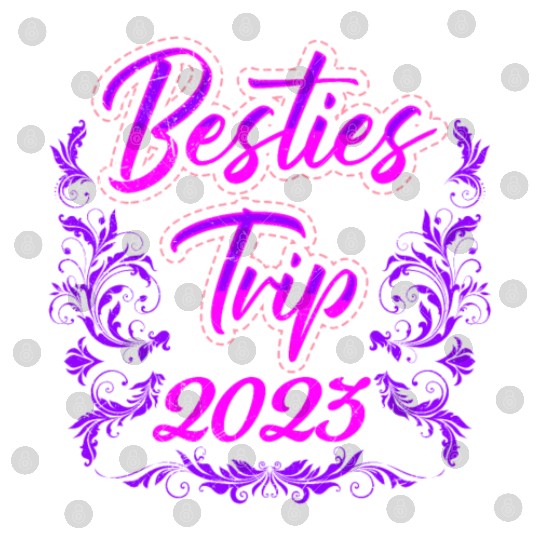 Besties Trip 2023 Vacation Friends Spring Break Digital Files