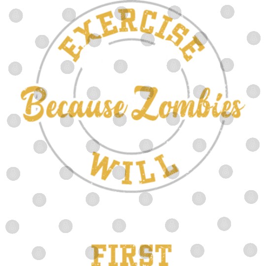 Exercise Because Zombies Will Ea... Digital Files