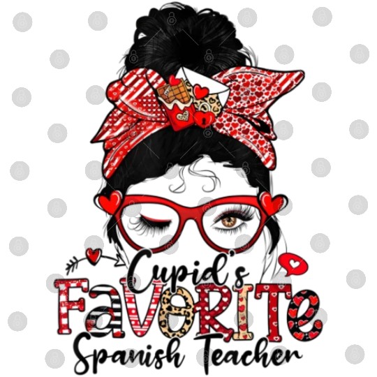 Cupid s Favorite Spanish Teacher Messy Bun Digital Files