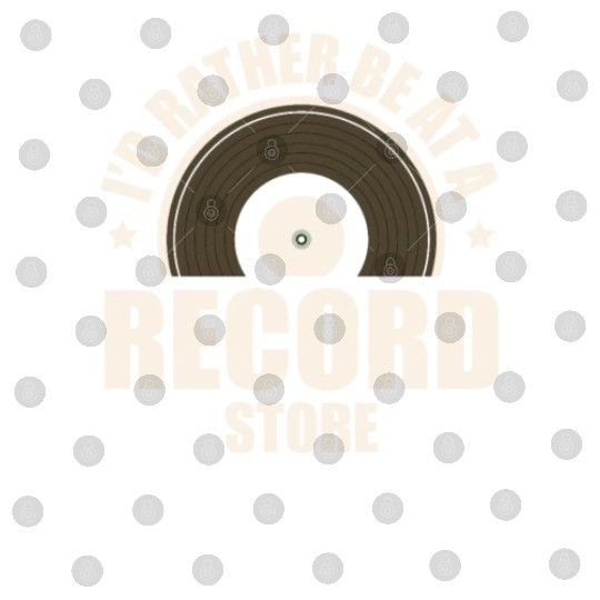 I'd Rather Be At A Record Store Audiophile Vinyl Digital Files