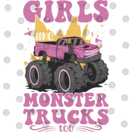 Girls Like Monster Trucks Too Girls Monster Truck Digital Files