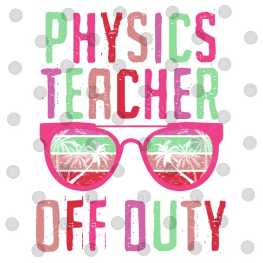 Vacation physics teacher off duty physics teacher Digital Files