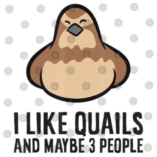 I Like Quails And Maybe Like 3 People Quail Birds Digital Files