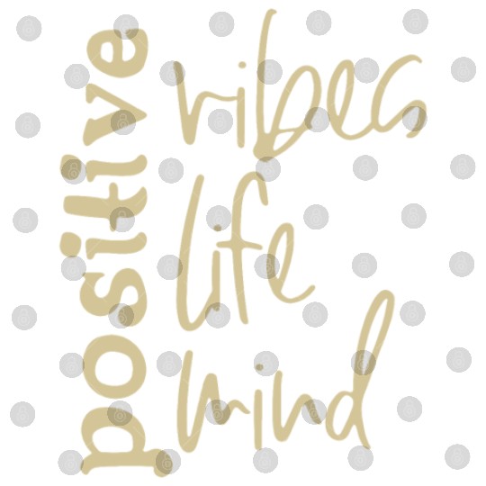 Positive Vibes Life Mind Digital Files