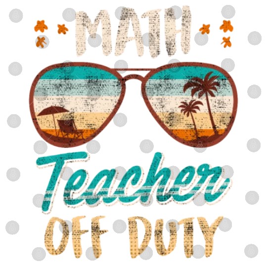 Math teacher off duty school vacation math teacher Digital Files