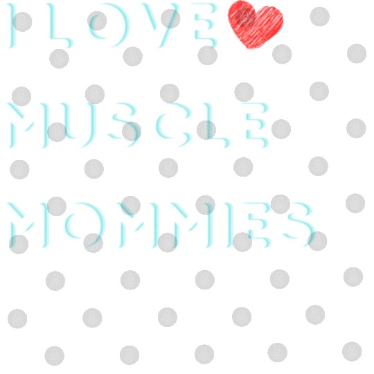 I Love Muscle Mommies funny qoute Digital Files