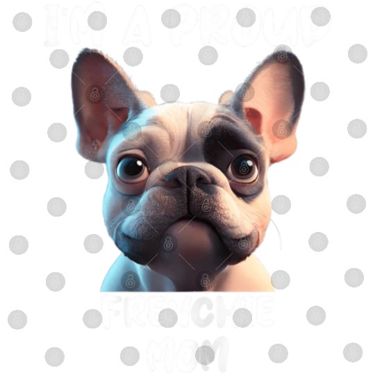 I M A PROUD FRENCHIE MOM for the French bulldog lo Digital Files