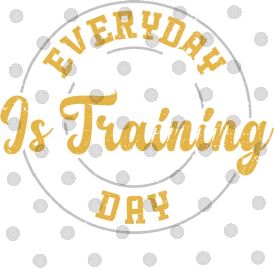 Everyday Is Training Day - Gym Digital Files