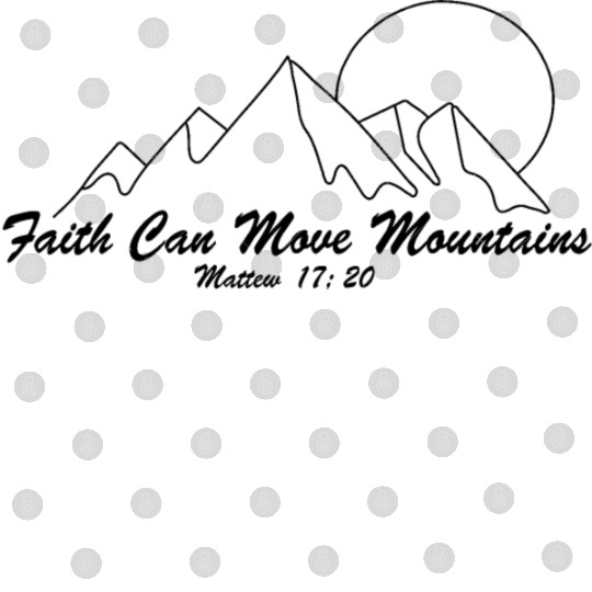 Faith Can Move Mountains Digital Files