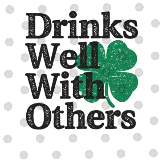Drinks Well With Others St Patricks Day Digital Files