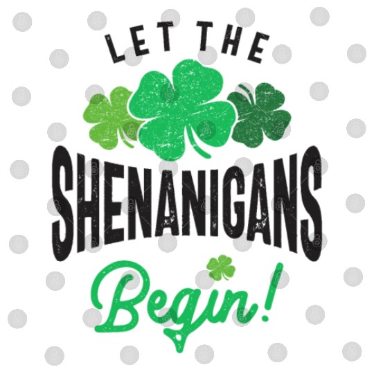 Let The Shenanigans Begin St Patricks Day Digital Files