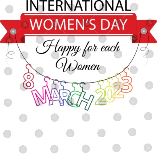 INTERATIONAL WOMEN'S DAY 8 MARCH 2023 For Women Digital Files