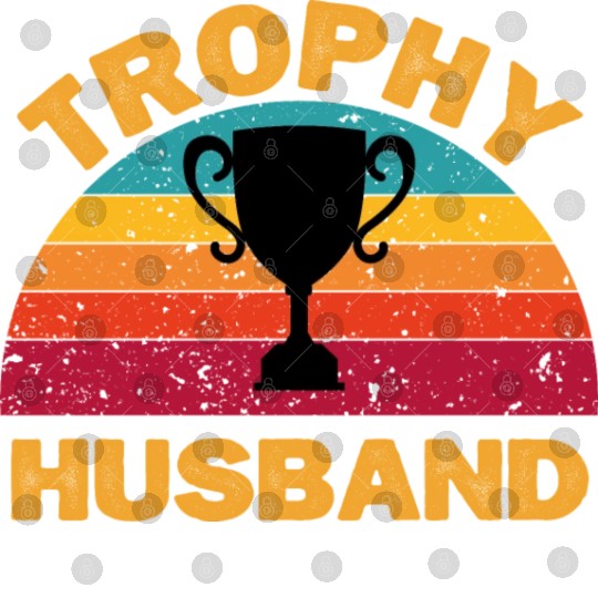 Trophy Husband | Funny Dad Joke Humor Digital Files