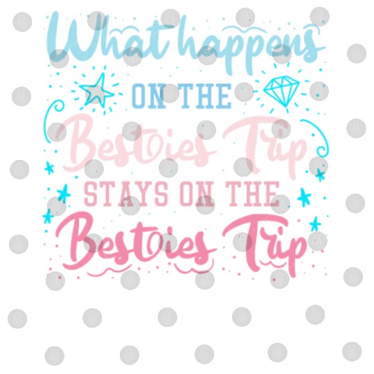 Besties Trip Vacation with Friends Spring Break Digital Files