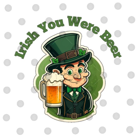 Irish You Were Beer - Saint Patrick's Day Fun Digital Files