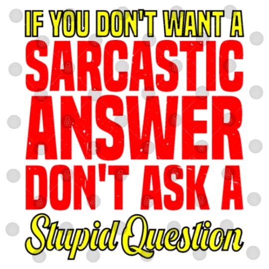 If You Don't Want A Sarcastic Answer 10 Digital Files