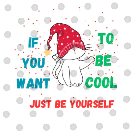 If You Want To Be Cool Just Be Yourself Digital Files