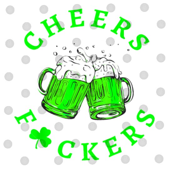 Cheers Fuckers St Patricks Day Men Women Beer Digital Files