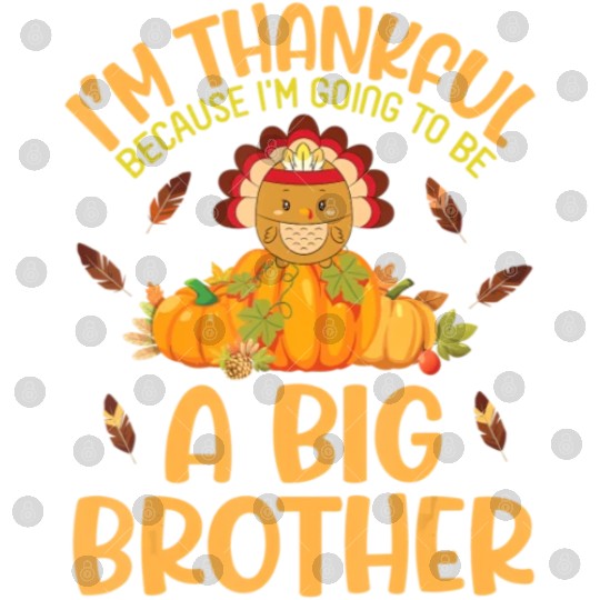 I m Thankful Because I m Going To Be A Big Brother Digital Files